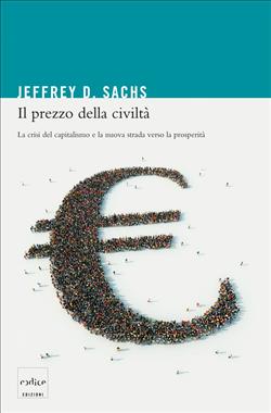 Il prezzo della civiltà. La crisi del capitalismo e la nuova strada verso la prosperità
