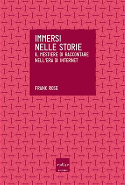 Immersi nelle storie. Il mestiere di raccontare nell'era di internet