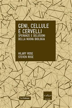 Geni, cellule e cervelli. Speranze e delusioni della nuova biologia