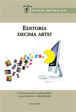 Editoria decima arte? Contaminazioni multimediali e spericolatezze videoludiche