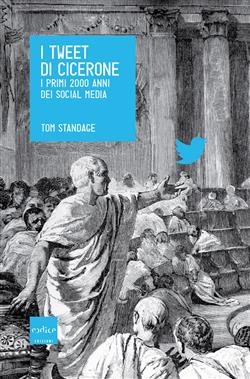 I tweet di Cicerone. I primi 2000 anni dei social media