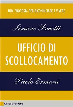 Ufficio di scollocamento. Una proposta per ricominciare a vivere