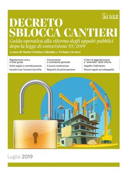 Decreto sblocca cantieri. Guida operativa alla riforma degli appalti pubblici dopo la legge di conversione 55/2019