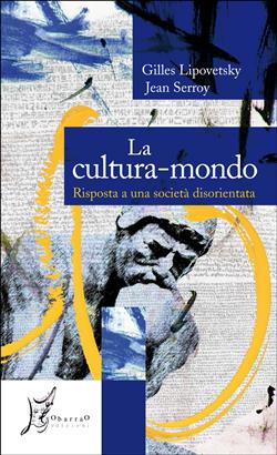 La cultura-mondo. Risposta a una società disorientata