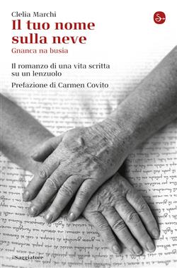 Il tuo nome sulla neve. Gnanca na busìa. Il romanzo di una vita scritto su un lenzuolo