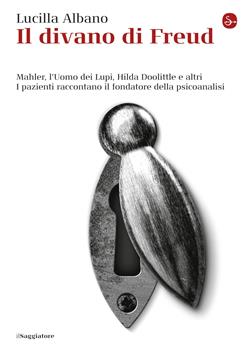 Il divano di Freud. Mahler, l'Uomo dei Lupi, Hilda Doolittle e altri. I pazienti raccontano il fondatore della psicoanalisi