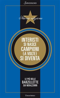 Interisti si nasce, campioni (a volte) si diventa. Le più belle barzellette sui nerazzurri