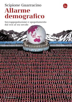 Allarme demografico. Sovrappopolazione e spopolamento dal XVII al XXI secolo