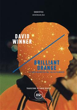 Brilliant orange. Il genio nevrotico del calcio olandese