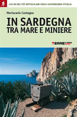 In Sardegna tra mare e miniere. 22 giorni a piedi nel più spettacolare parco geominerario d'Italia