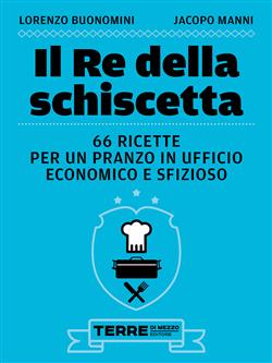 Il re della schiscetta. 66 ricette per un pranzo in ufficio economico e sfizioso