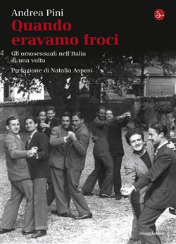 Quando eravamo froci. Gli omosessuali nell'Italia di una volta