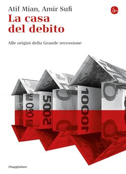 La casa del debito. Alle origini della Grande recessione