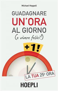 Guadagnare un'ora al giorno (e vivere felici)