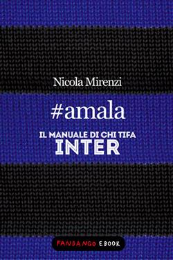 #amala - Il manuale di chi tifa Inter