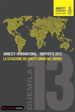 Amnesty international rapporto 2013. La situazione dei diritti umani nel mondo