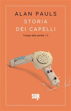 Storia dei capelli. Trilogia della perdita