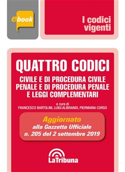 Quattro codici. Civile e di procedura civile, penale e di procedura penale e leggi complementari. Aggiornato alla G. U. n. 205 del 2 settembre 2019