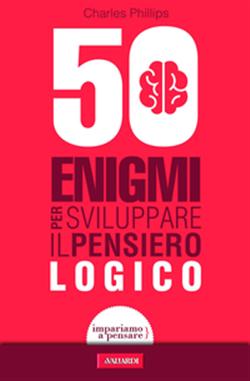 50 enigmi per sviluppare il pensiero logico