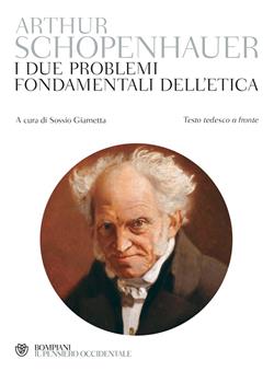 Schopenhauer. I due problemi fondamentali dell'etica