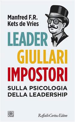 Leader, giullari e impostori. Sulla psicologia della leadership