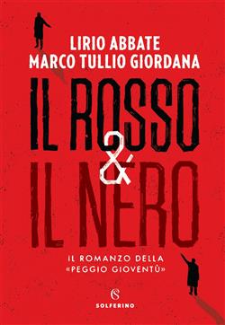 Il rosso & il nero. Il romanzo della "Peggio gioventù"