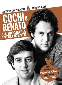 Cochi e Renato. La biografia intelligente