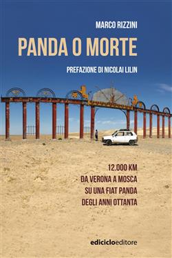 Panda o morte. 12.000 km da Verona a Mosca su una Fiat Panda degli anni Ottanta