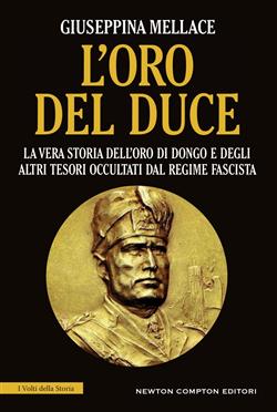 L'oro del duce. La vera storia dell'oro di Dongo e degli altri tesori occultati dal regime fascista