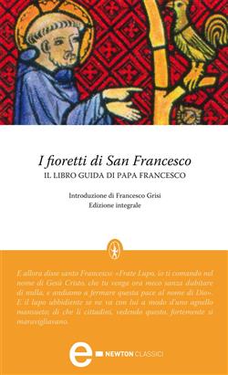I fioretti di San Francesco. Ediz. integrale