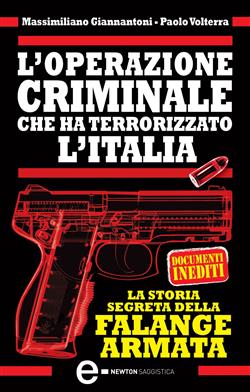 L'operazione criminale che ha terrorizzato l'Italia. La storia segreta della Falange Armata