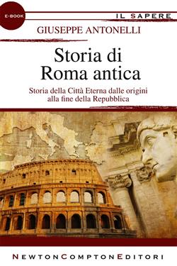 Storia di Roma antica dalle origini alla fine della Repubblica