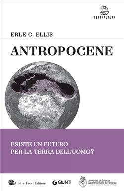 Antropocene. Esiste un futuro per la terra dell'uomo?