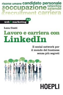 Lavoro e carriera con Linkedin. Il social network per il mondo del business senza più segreti