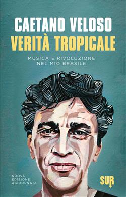 Verità tropicale. Musica e rivoluzione nel mio Brasile