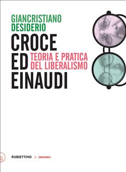 Croce e Einaudi. Teoria e pratica del liberalismo