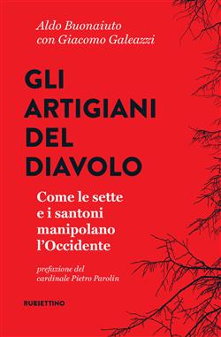 Gli artigiani del diavolo. Come le sette e i santoni manipolano l'Occidente