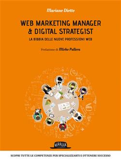 Web marketing manager & digital strategist. La bibbia delle nuove professioni web