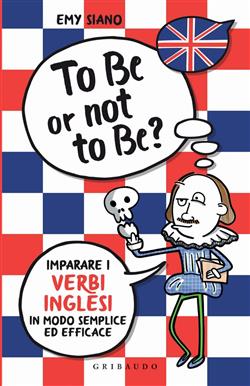 To be or not to be? Imparare i verbi inglesi in modo semplice ed efficace