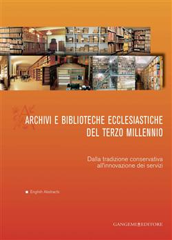 Archivi e biblioteche ecclesiastiche del terzo millennio. Dalla tradizione conservativa all'innovazione dei servizi