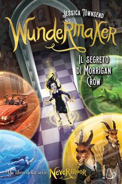 Wundermaker. Il segreto di Morrigan Crow. Nevermoor