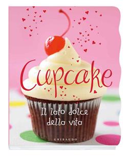 Cupcake. Il lato dolce della vita