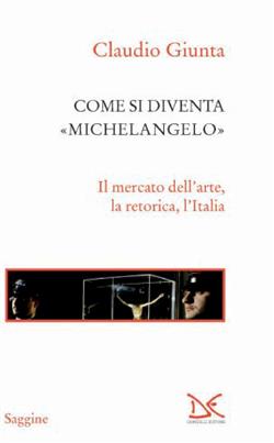 Come si diventa Michelangelo. Le peripezie di un presunto capolavoro