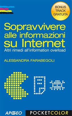 Sopravvivere alle informazioni su internet. Altri rimedi all'information overload. Bonus track
