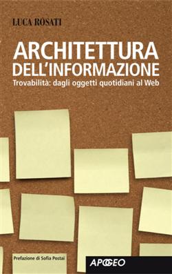 Architettura dell'informazione. Guida alla trovabilità, dagli oggetti quotidiani al web. Ediz. illustrata