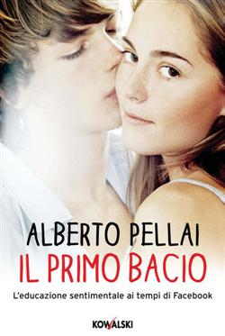 Il primo bacio. L'educazione sentimentale ai tempi di Facebook