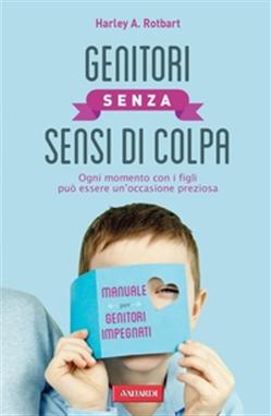 Genitori senza sensi di colpa