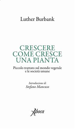 Crescere come cresce una pianta. Piccolo trattato sul mondo vegetale e le società umane