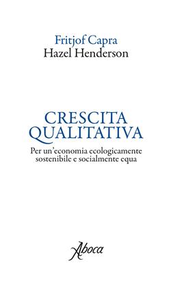 Crescita qualitativa. Per un'economia ecologicamente sostenibile e socialmente equa