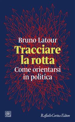 Tracciare la rotta. Come orientarsi in politica